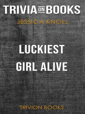 cover image of Luckiest Girl Alive by Jessica Knoll (Trivia-On-Books)